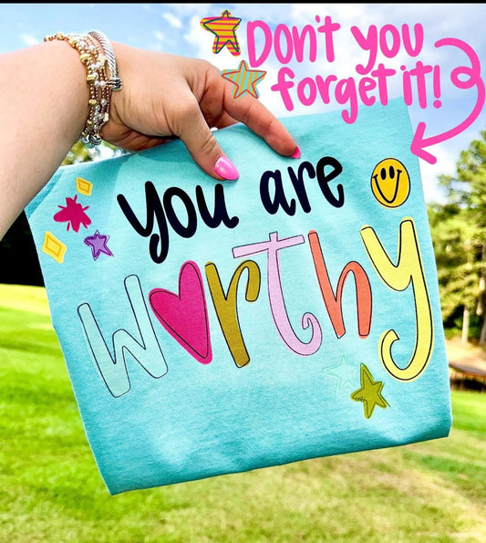 You Are Worthy Tee